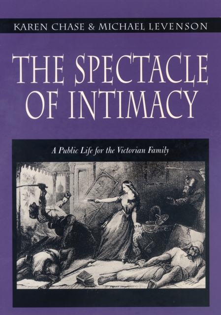 The Spectacle of Intimacy : A Public Life for the Victorian Family, EPUB eBook