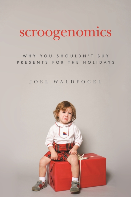 Scroogenomics : Why You Shouldn't Buy Presents for the Holidays, EPUB eBook