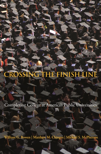 Crossing the Finish Line : Completing College at America's Public Universities, EPUB eBook