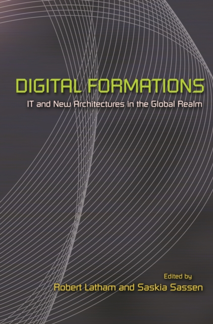 Digital Formations : IT and New Architectures in the Global Realm, PDF eBook