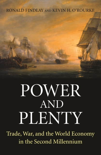 Power and Plenty : Trade, War, and the World Economy in the Second Millennium, EPUB eBook