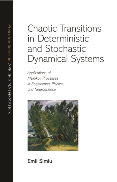 Chaotic Transitions in Deterministic and Stochastic Dynamical Systems : Applications of Melnikov Processes in Engineering, Physics, and Neuroscience, PDF eBook