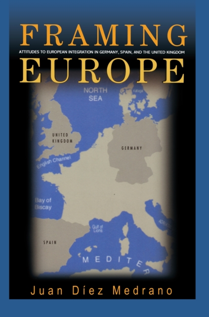 Framing Europe : Attitudes to European Integration in Germany, Spain, and the United Kingdom, EPUB eBook