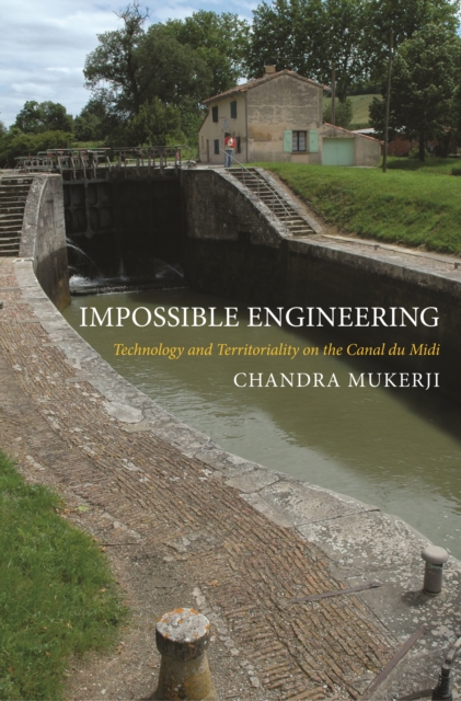 Impossible Engineering : Technology and Territoriality on the Canal du Midi, EPUB eBook