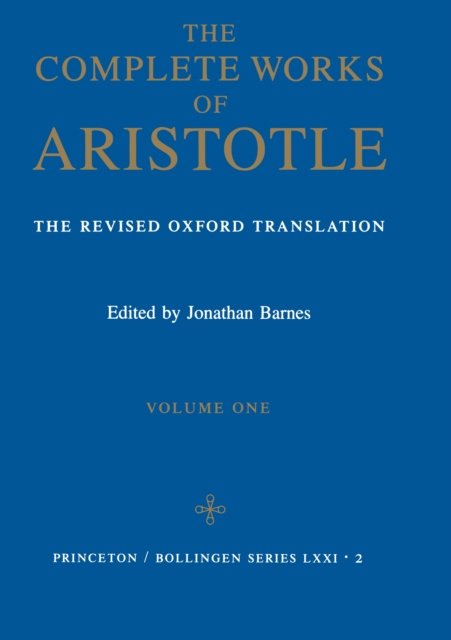 The Complete Works of Aristotle, Volume One : The Revised Oxford Translation, PDF eBook
