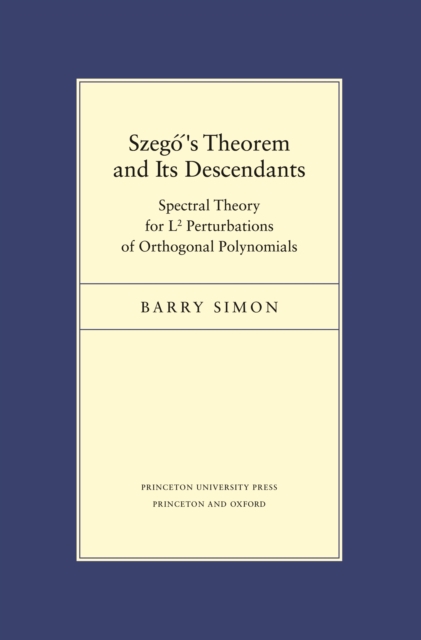 Szego's Theorem and Its Descendants : Spectral Theory for L2 Perturbations of Orthogonal Polynomials, EPUB eBook