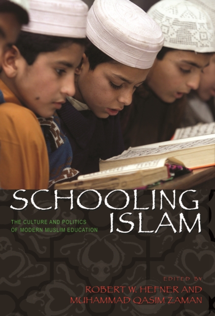 Schooling Islam : The Culture and Politics of Modern Muslim Education, EPUB eBook