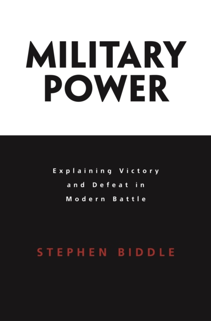 Military Power : Explaining Victory and Defeat in Modern Battle, EPUB eBook