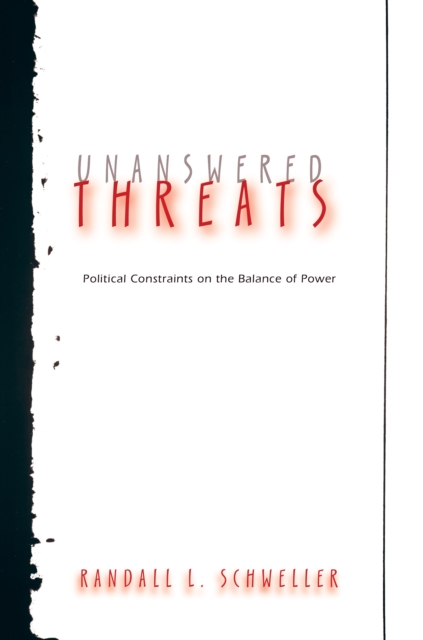 Unanswered Threats : Political Constraints on the Balance of Power, EPUB eBook