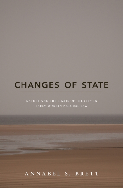 Changes of State : Nature and the Limits of the City in Early Modern Natural Law, EPUB eBook