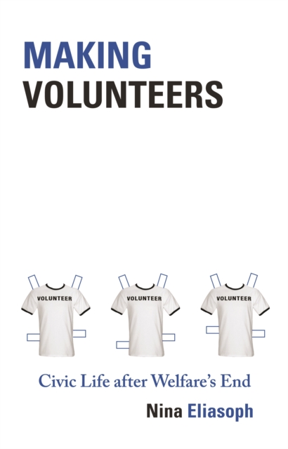 Making Volunteers : Civic Life after Welfare's End, EPUB eBook