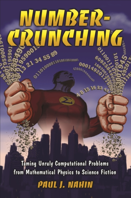 Number-Crunching : Taming Unruly Computational Problems from Mathematical Physics to Science Fiction, EPUB eBook