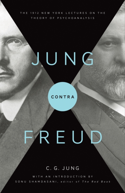 Jung contra Freud : The 1912 New York Lectures on the Theory of Psychoanalysis, EPUB eBook