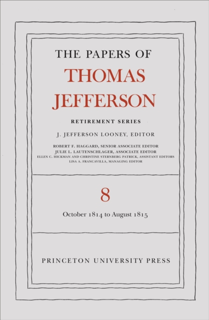 The Papers of Thomas Jefferson, Retirement Series, Volume 8 : 1 October 1814 to 31 August 1815, EPUB eBook
