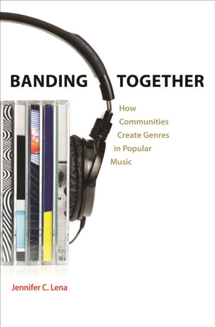 Banding Together : How Communities Create Genres in Popular Music, EPUB eBook