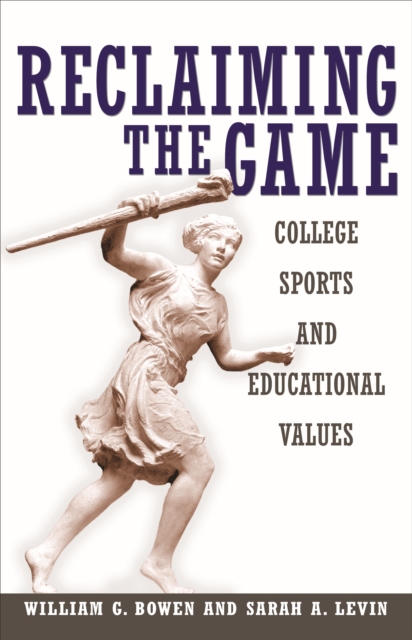 Reclaiming the Game : College Sports and Educational Values, EPUB eBook