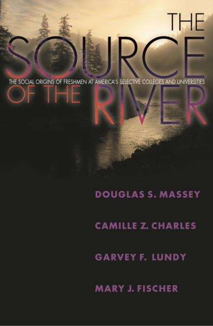 The Source of the River : The Social Origins of Freshmen at America's Selective Colleges and Universities, EPUB eBook