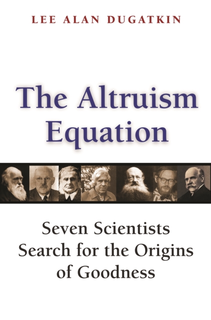 The Altruism Equation : Seven Scientists Search for the Origins of Goodness, EPUB eBook