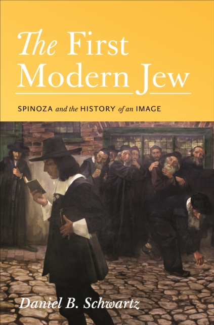 The First Modern Jew : Spinoza and the History of an Image, EPUB eBook