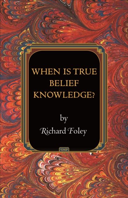When Is True Belief Knowledge?, EPUB eBook