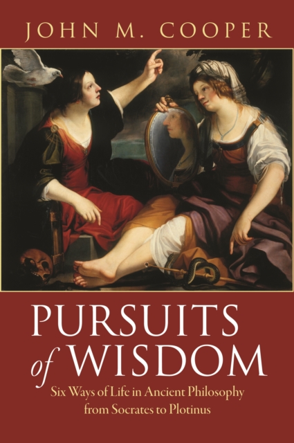 Pursuits of Wisdom : Six Ways of Life in Ancient Philosophy from Socrates to Plotinus, EPUB eBook