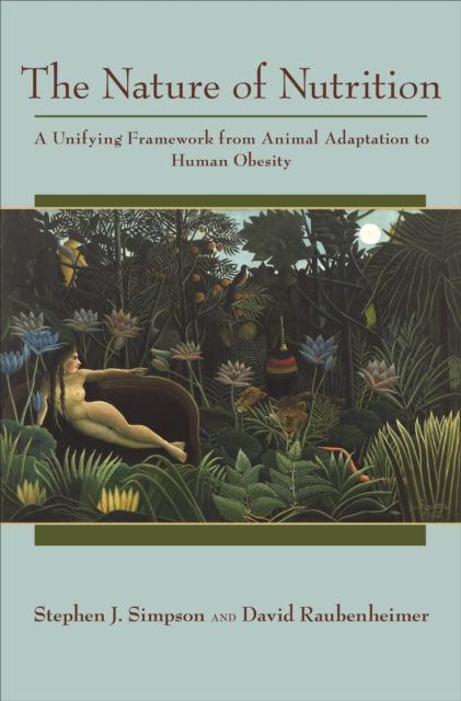 The Nature of Nutrition : A Unifying Framework from Animal Adaptation to Human Obesity, EPUB eBook