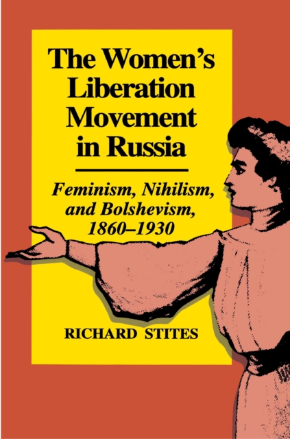 The Women's Liberation Movement in Russia : Feminism, Nihilsm, and Bolshevism, 1860-1930 - Expanded Edition, EPUB eBook