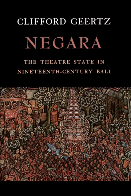Negara : The Theatre State in 19th Century Bali, PDF eBook