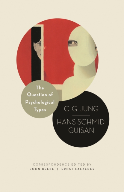 The Question of Psychological Types : The Correspondence of C. G. Jung and Hans Schmid-Guisan, 1915-1916, EPUB eBook