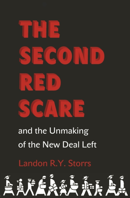 The Second Red Scare and the Unmaking of the New Deal Left, EPUB eBook