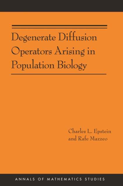 Degenerate Diffusion Operators Arising in Population Biology (AM-185), EPUB eBook