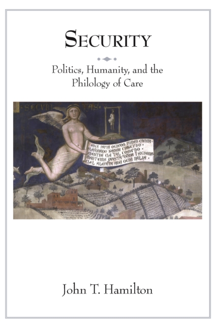 Security : Politics, Humanity, and the Philology of Care, EPUB eBook
