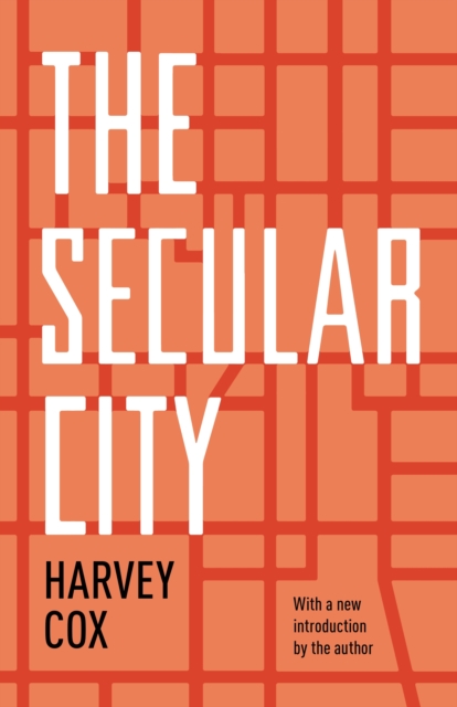 The Secular City : Secularization and Urbanization in Theological Perspective, EPUB eBook