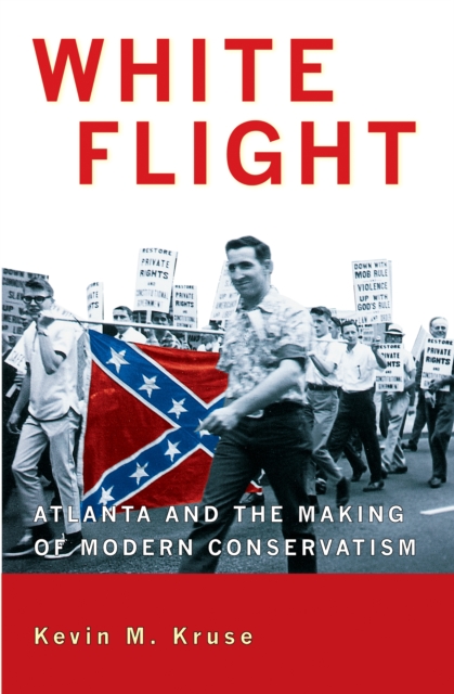 White Flight : Atlanta and the Making of Modern Conservatism, EPUB eBook