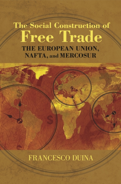 The Social Construction of Free Trade : The European Union, NAFTA, and Mercosur, PDF eBook