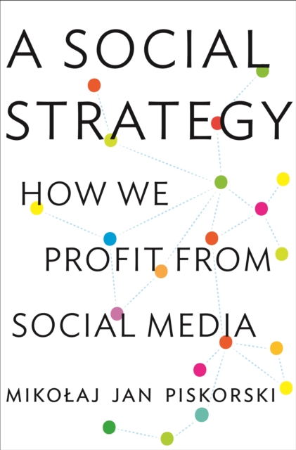 A Social Strategy : How We Profit from Social Media, EPUB eBook