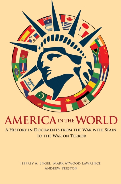 America in the World : A History in Documents from the War with Spain to the War on Terror, EPUB eBook