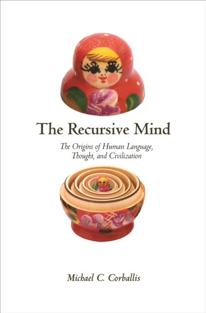 The Recursive Mind : The Origins of Human Language, Thought, and Civilization - Updated Edition, EPUB eBook