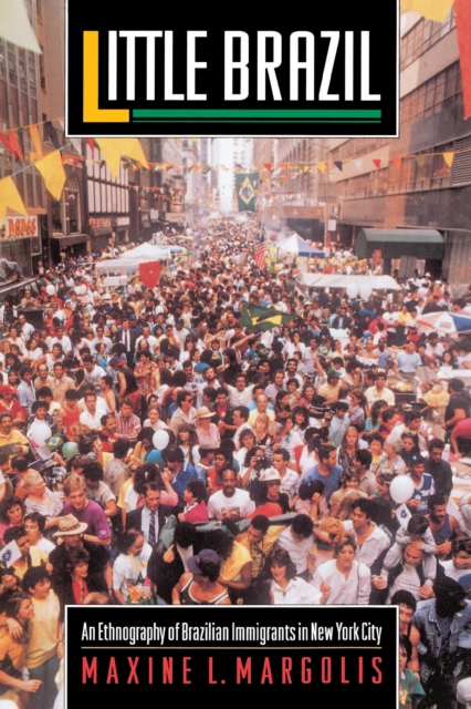 Little Brazil : An Ethnography of Brazilian Immigrants in New York City, EPUB eBook