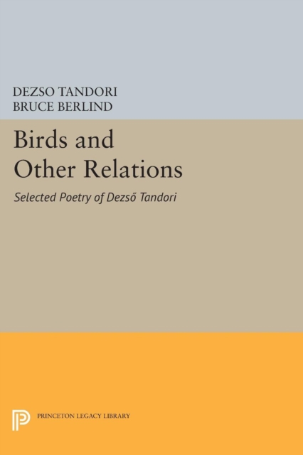 Birds and Other Relations : Selected Poetry of Dezso Tandori, PDF eBook