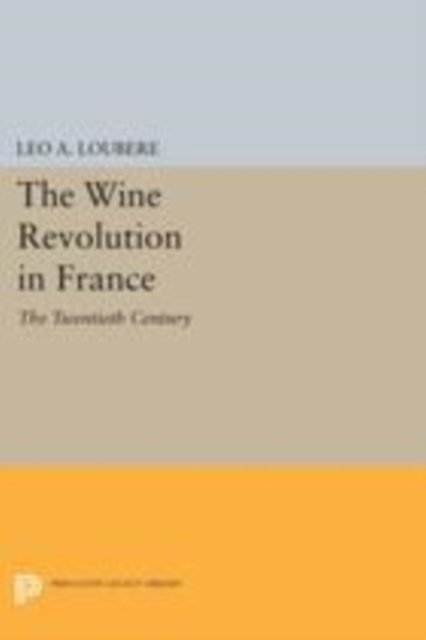 The Wine Revolution in France : The Twentieth Century, PDF eBook