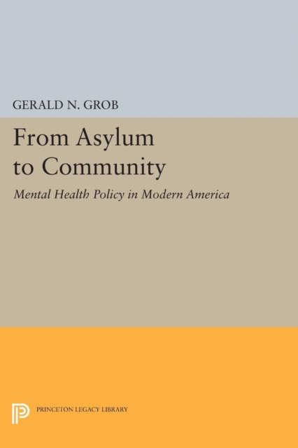 From Asylum to Community : Mental Health Policy in Modern America, PDF eBook