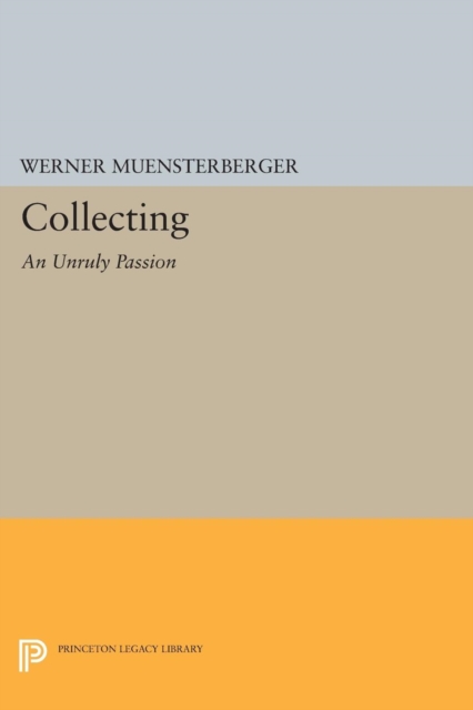 Collecting: An Unruly Passion : Psychological Perspectives, PDF eBook