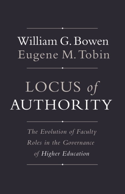 Locus of Authority : The Evolution of Faculty Roles in the Governance of Higher Education, EPUB eBook