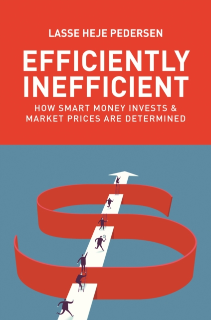 Efficiently Inefficient : How Smart Money Invests and Market Prices Are Determined, EPUB eBook