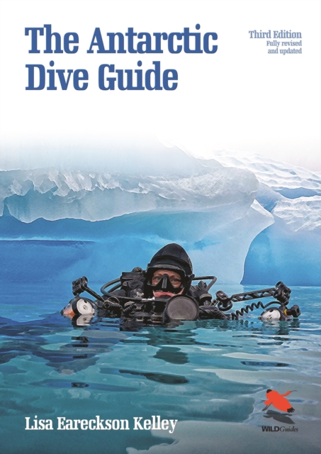 The Antarctic Dive Guide : Fully Revised and Updated Third Edition, PDF eBook