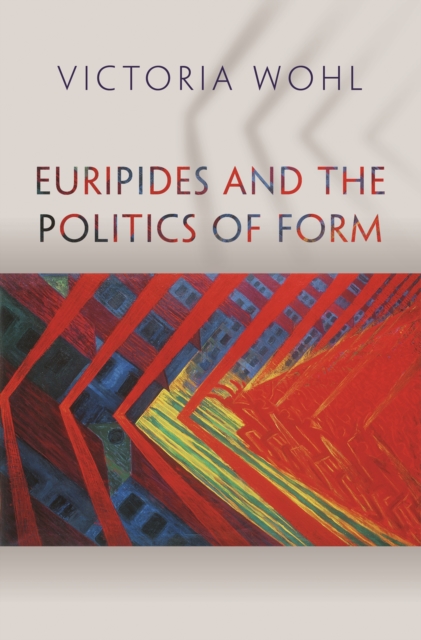 Euripides and the Politics of Form, EPUB eBook