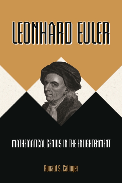 Leonhard Euler : Mathematical Genius in the Enlightenment, EPUB eBook