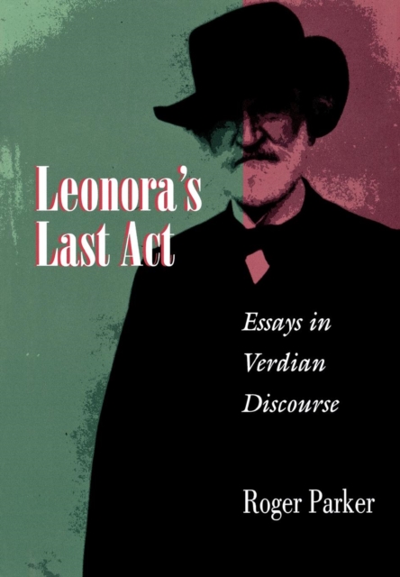 Leonora's Last Act : Essays in Verdian Discourse, PDF eBook