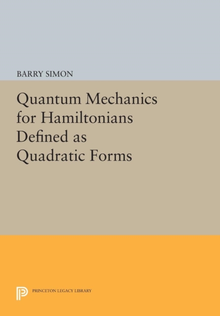 Quantum Mechanics for Hamiltonians Defined as Quadratic Forms, PDF eBook